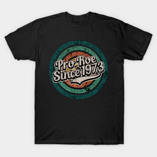 Pro Roe Since 1973 // Retro Circle Crack Vintage T-Shirt